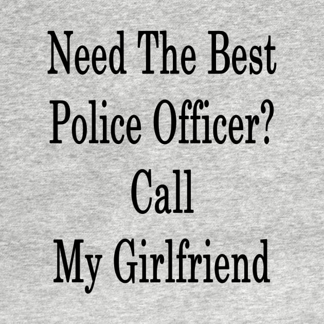 Need The Best Police Officer? Call My Girlfriend by supernova23